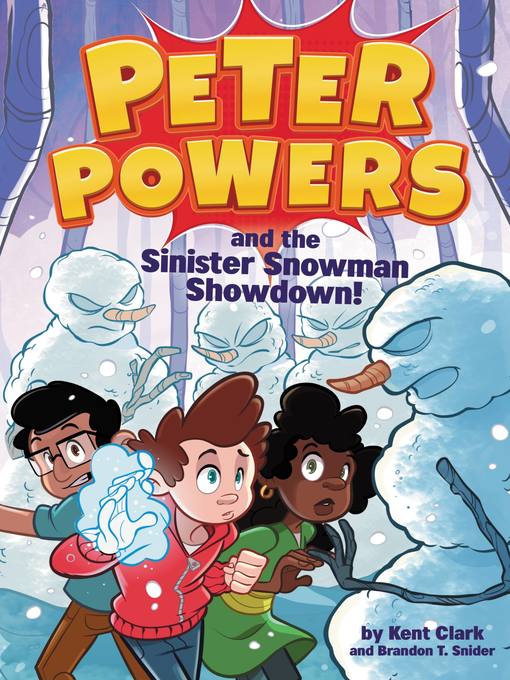 Title details for Peter Powers and the Sinister Snowman Showdown! by Kent Clark - Available